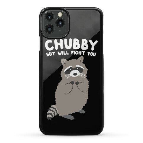 Chubby But I Will Fight You Raccoon Phone Case