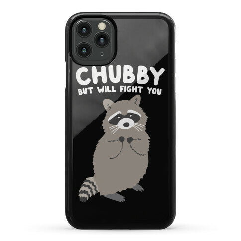 Chubby But I Will Fight You Raccoon Phone Case