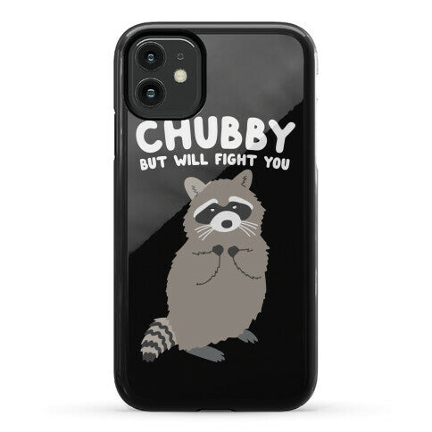 Chubby But I Will Fight You Raccoon Phone Case