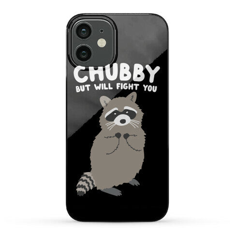 Chubby But I Will Fight You Raccoon Phone Case