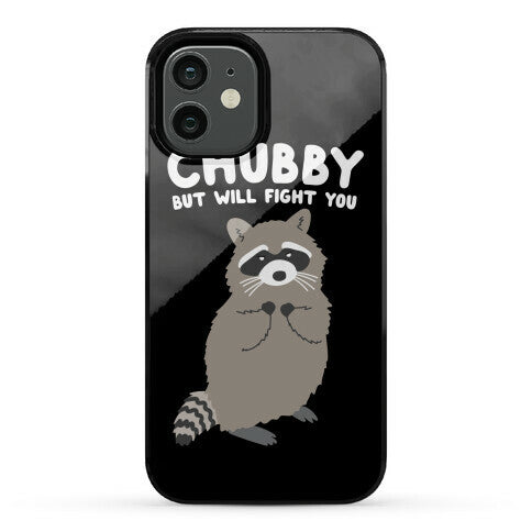 Chubby But I Will Fight You Raccoon Phone Case