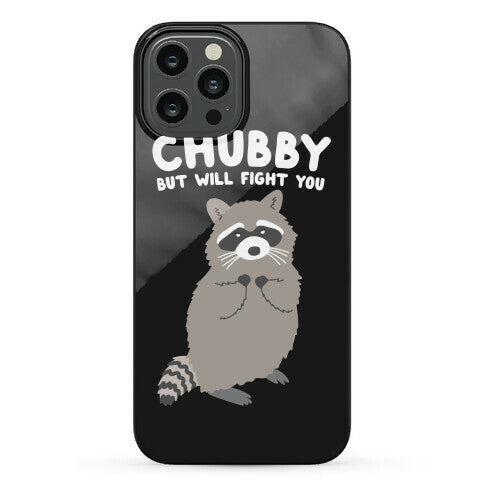 Chubby But I Will Fight You Raccoon Phone Case
