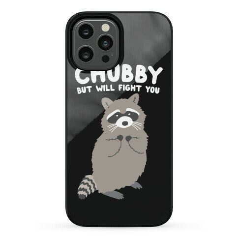 Chubby But I Will Fight You Raccoon Phone Case