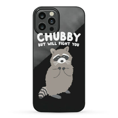 Chubby But I Will Fight You Raccoon Phone Case