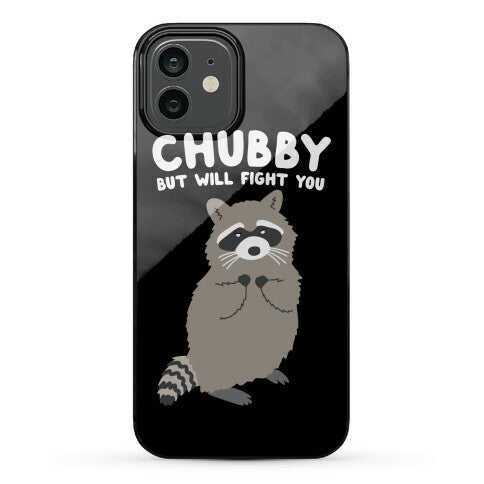Chubby But I Will Fight You Raccoon Phone Case