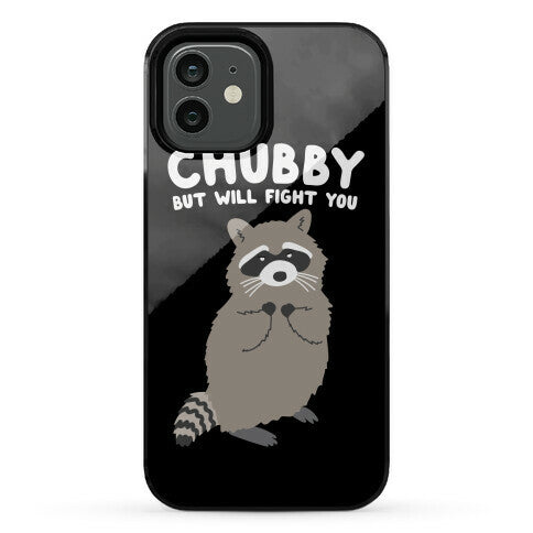 Chubby But I Will Fight You Raccoon Phone Case