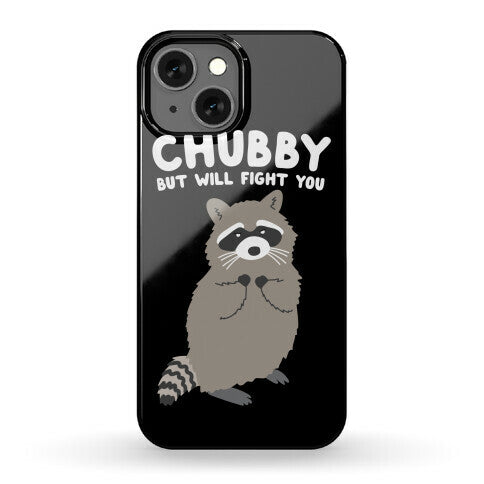 Chubby But I Will Fight You Raccoon Phone Case