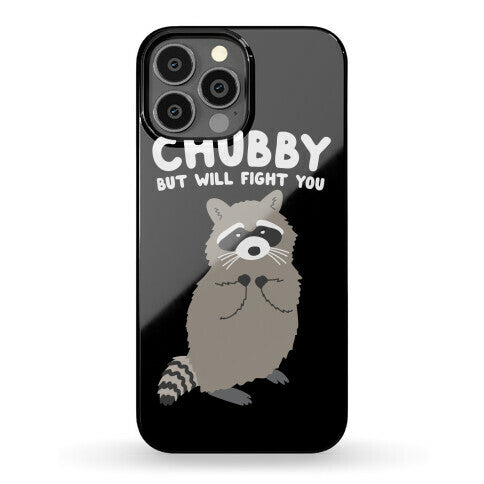 Chubby But I Will Fight You Raccoon Phone Case