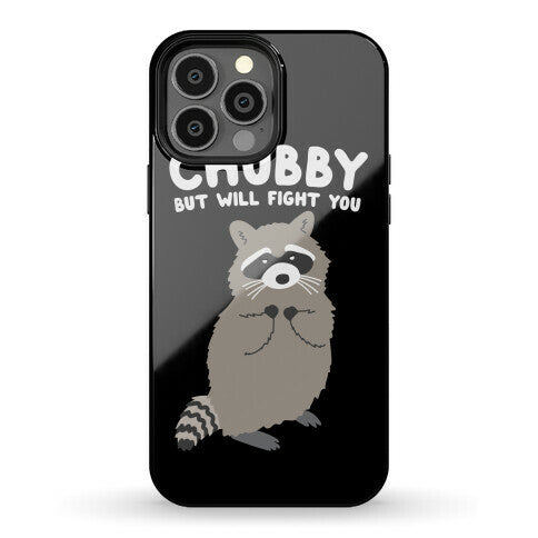 Chubby But I Will Fight You Raccoon Phone Case