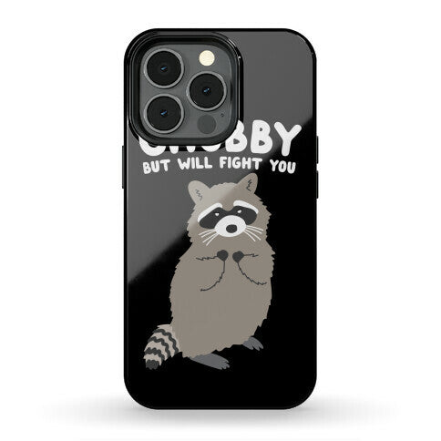 Chubby But I Will Fight You Raccoon Phone Case