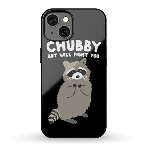 Chubby But I Will Fight You Raccoon Phone Case