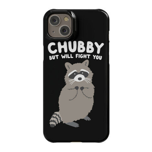 Chubby But I Will Fight You Raccoon Phone Case