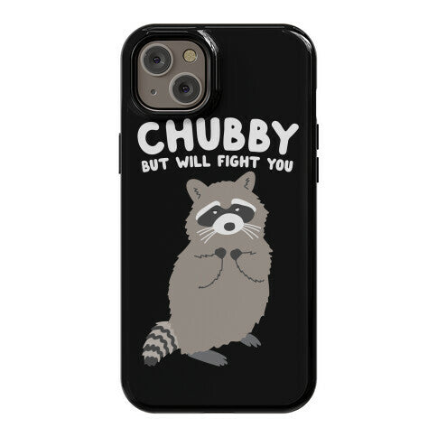 Chubby But I Will Fight You Raccoon Phone Case