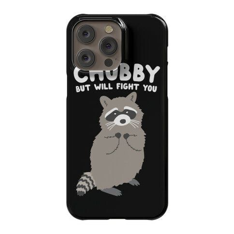 Chubby But I Will Fight You Raccoon Phone Case