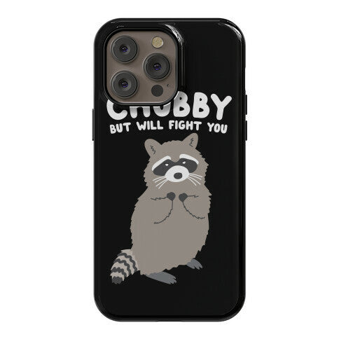 Chubby But I Will Fight You Raccoon Phone Case