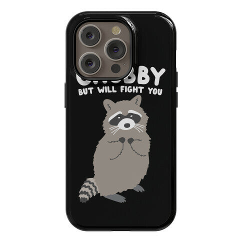Chubby But I Will Fight You Raccoon Phone Case