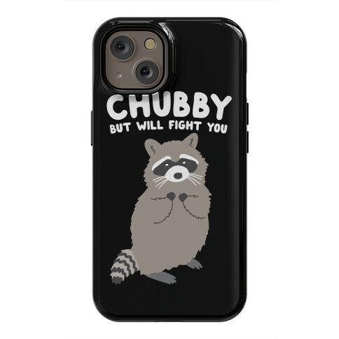 Chubby But I Will Fight You Raccoon Phone Case