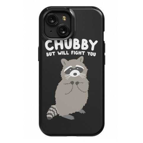 Chubby But I Will Fight You Raccoon Phone Case