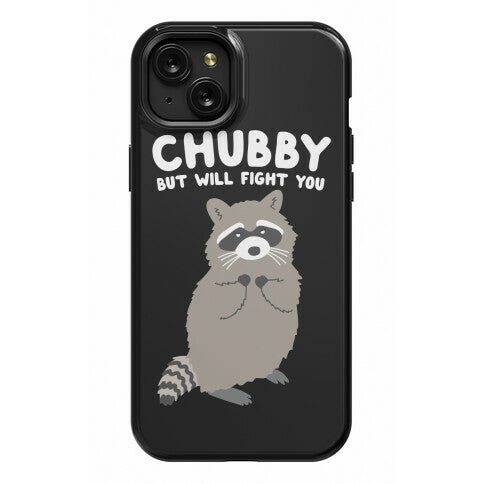 Chubby But I Will Fight You Raccoon Phone Case