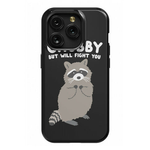 Chubby But I Will Fight You Raccoon Phone Case