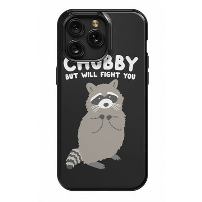 Chubby But I Will Fight You Raccoon Phone Case