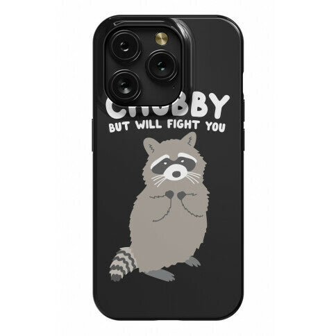 Chubby But I Will Fight You Raccoon Phone Case