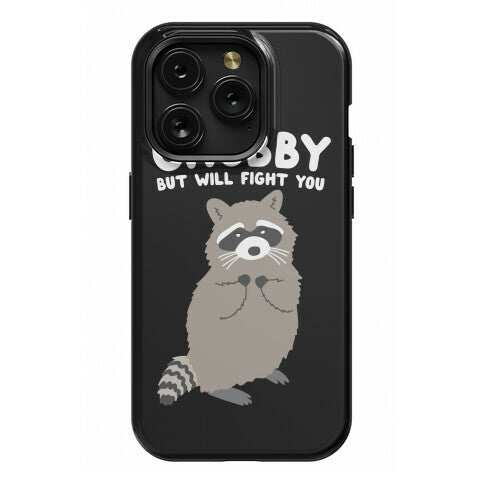 Chubby But I Will Fight You Raccoon Phone Case