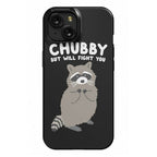 Chubby But I Will Fight You Raccoon Phone Case
