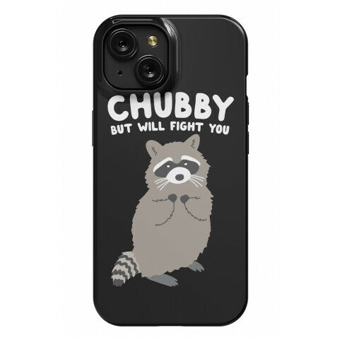 Chubby But I Will Fight You Raccoon Phone Case