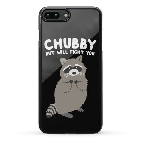 Chubby But I Will Fight You Raccoon Phone Case