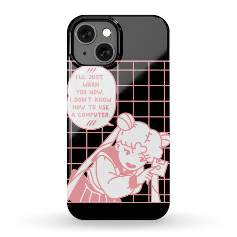 I Don't Know How To Use A Computer Sailor Moon Phone Case