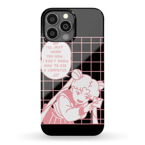 I Don't Know How To Use A Computer Sailor Moon Phone Case
