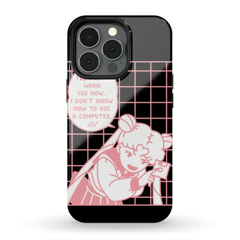 I Don't Know How To Use A Computer Sailor Moon Phone Case
