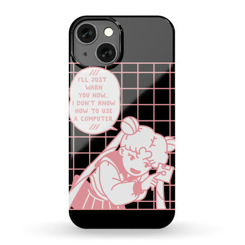 I Don't Know How To Use A Computer Sailor Moon Phone Case