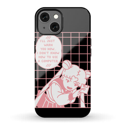 I Don't Know How To Use A Computer Sailor Moon Phone Case
