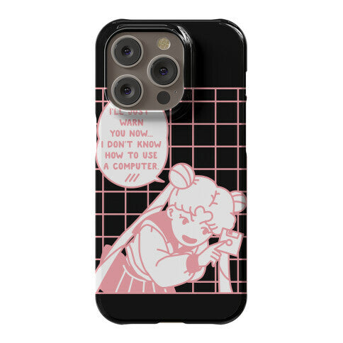 I Don't Know How To Use A Computer Sailor Moon Phone Case