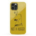 Not A Hugger Phone Case