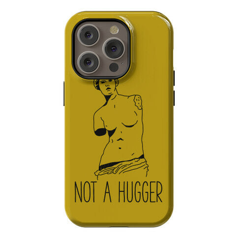 Not A Hugger Phone Case