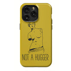 Not A Hugger Phone Case