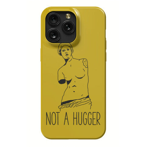 Not A Hugger Phone Case