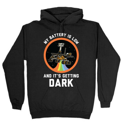 My Battery Is Low And It's Getting Dark (Mars Rover Oppy) Hoodie