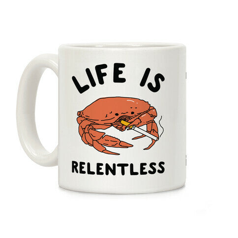 Life is Relentless Coffee Mug