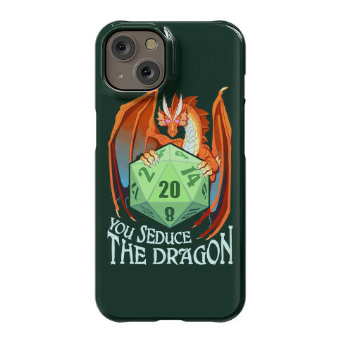 You Seduce The Dragon Phone Case