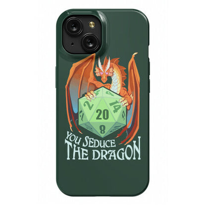You Seduce The Dragon Phone Case