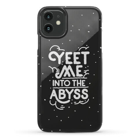 Yeet Me into the Abyss Phone Case