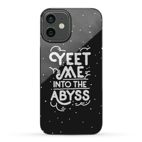 Yeet Me into the Abyss Phone Case