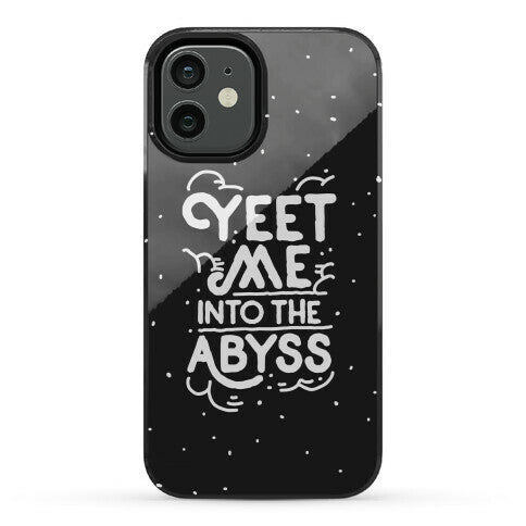 Yeet Me into the Abyss Phone Case