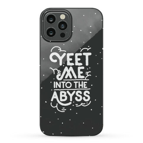 Yeet Me into the Abyss Phone Case