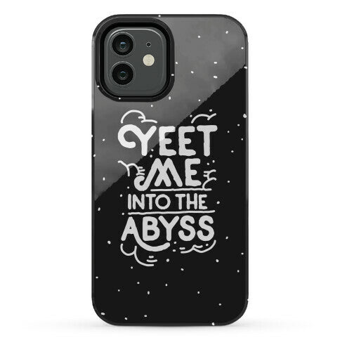 Yeet Me into the Abyss Phone Case