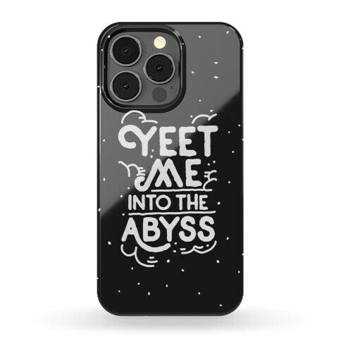 Yeet Me into the Abyss Phone Case